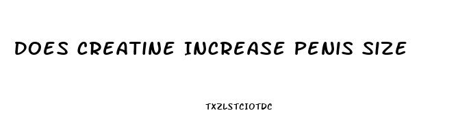 Does Creatine Increase Penis Size