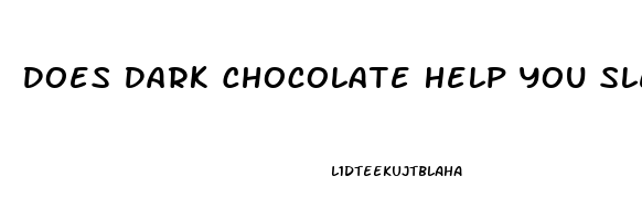 Does Dark Chocolate Help You Sleep Better