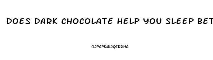 Does Dark Chocolate Help You Sleep Better