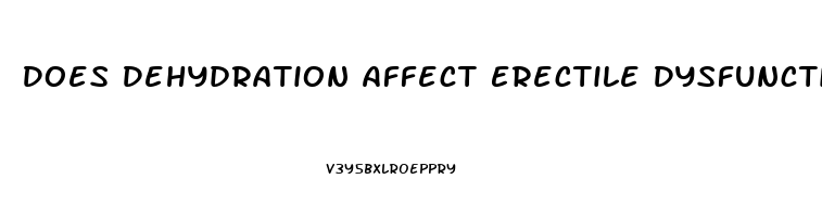 Does Dehydration Affect Erectile Dysfunction