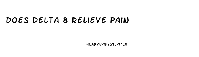 Does Delta 8 Relieve Pain