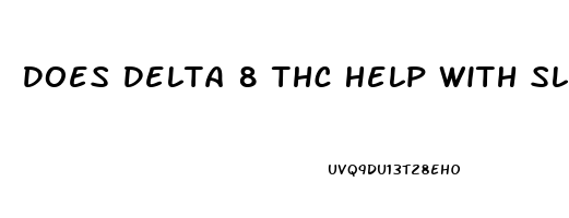 Does Delta 8 Thc Help With Sleep