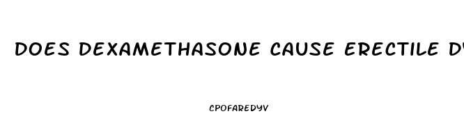 Does Dexamethasone Cause Erectile Dysfunction