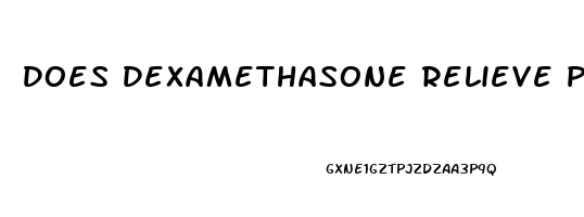 Does Dexamethasone Relieve Pain