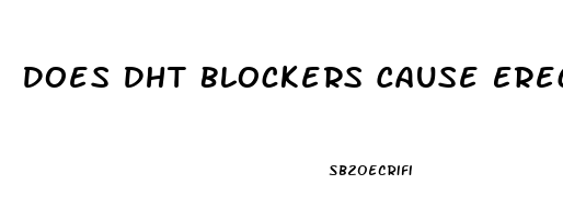 Does Dht Blockers Cause Erectile Dysfunction