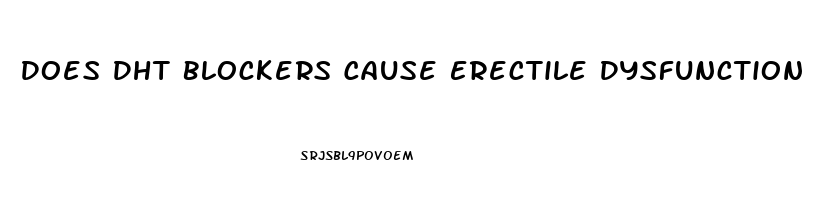 Does Dht Blockers Cause Erectile Dysfunction