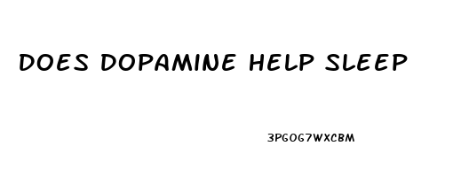 Does Dopamine Help Sleep