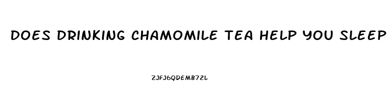 Does Drinking Chamomile Tea Help You Sleep