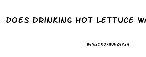 Does Drinking Hot Lettuce Water Help You Sleep