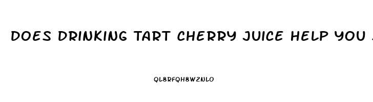 Does Drinking Tart Cherry Juice Help You Sleep