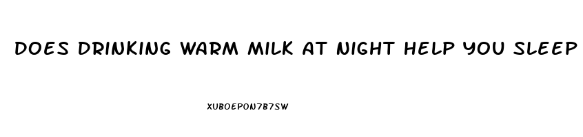 Does Drinking Warm Milk At Night Help You Sleep