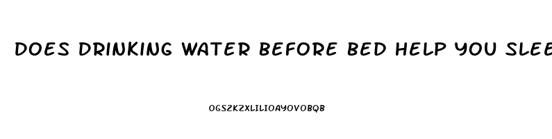 Does Drinking Water Before Bed Help You Sleep