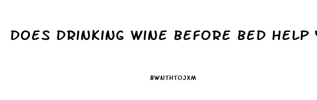 Does Drinking Wine Before Bed Help You Sleep