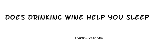 Does Drinking Wine Help You Sleep