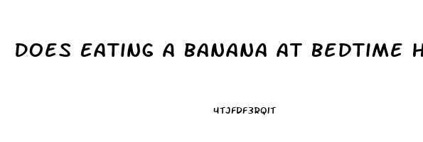 Does Eating A Banana At Bedtime Help You Sleep