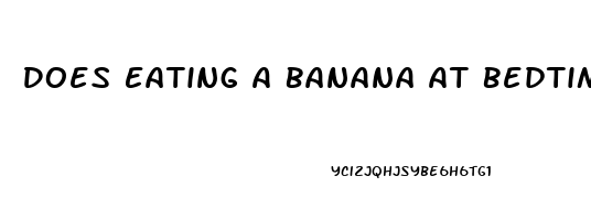 Does Eating A Banana At Bedtime Help You Sleep