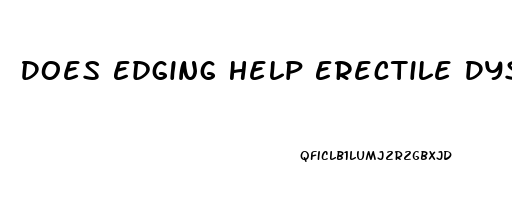 Does Edging Help Erectile Dysfunction