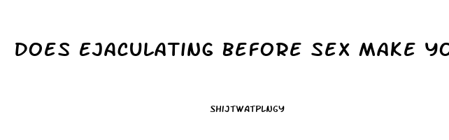 Does Ejaculating Before Sex Make You Last Longer