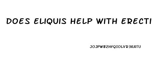 Does Eliquis Help With Erectile Dysfunction