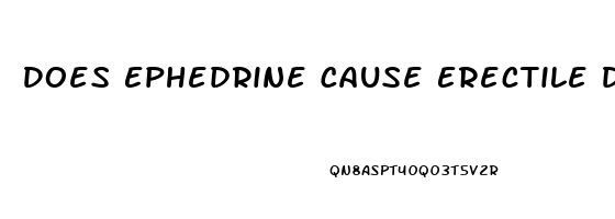 Does Ephedrine Cause Erectile Dysfunction