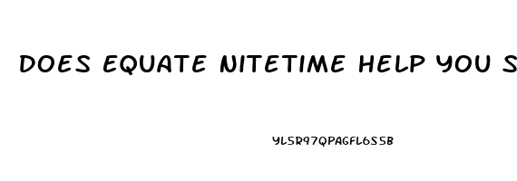 Does Equate Nitetime Help You Sleep