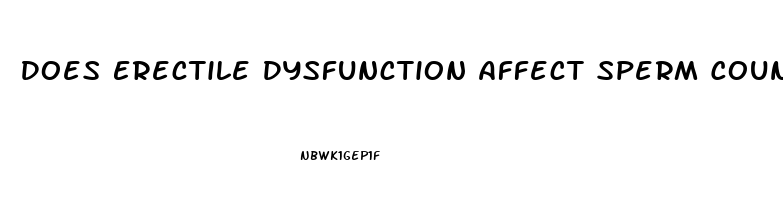 Does Erectile Dysfunction Affect Sperm Count