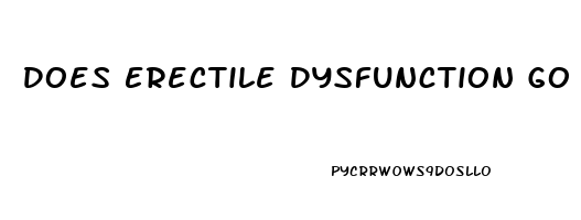 Does Erectile Dysfunction Go Away