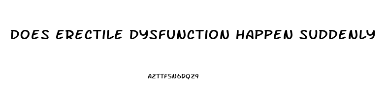 Does Erectile Dysfunction Happen Suddenly