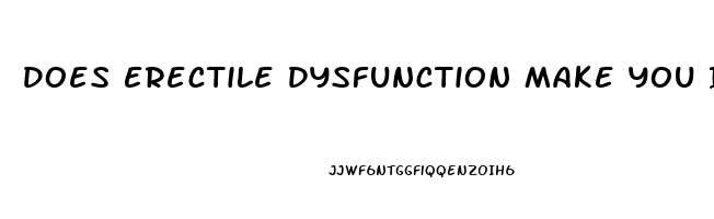 Does Erectile Dysfunction Make You Infertile