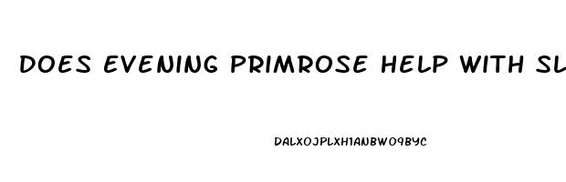 Does Evening Primrose Help With Sleep