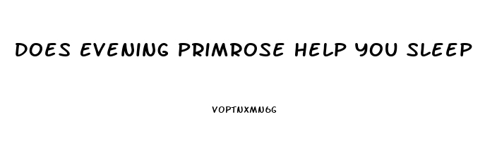 Does Evening Primrose Help You Sleep