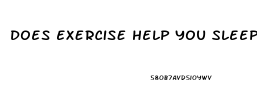 Does Exercise Help You Sleep Better