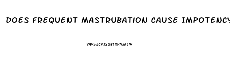 Does Frequent Mastrubation Cause Impotency