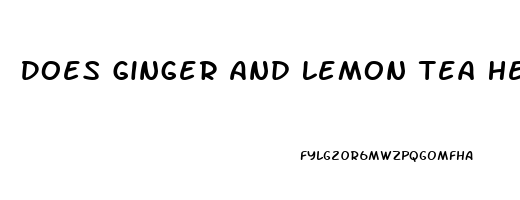 Does Ginger And Lemon Tea Help You Sleep