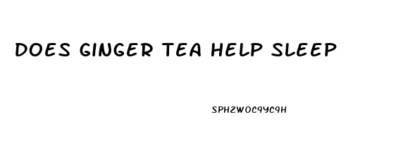 Does Ginger Tea Help Sleep