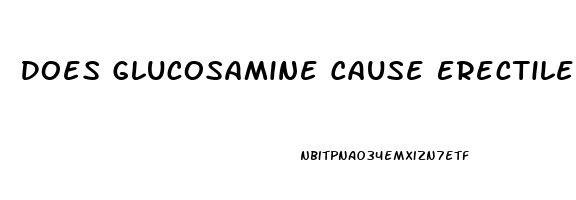 Does Glucosamine Cause Erectile Dysfunction