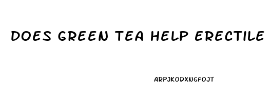 Does Green Tea Help Erectile Dysfunction