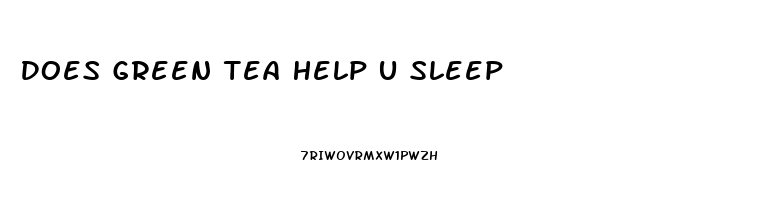 Does Green Tea Help U Sleep