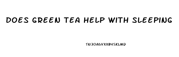 Does Green Tea Help With Sleeping