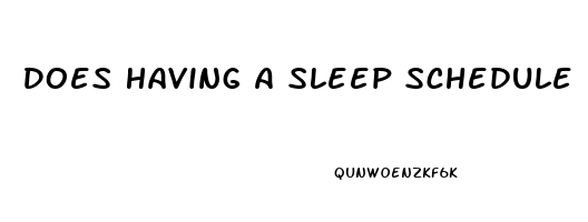 Does Having A Sleep Schedule Help You Lose Weight