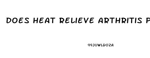 Does Heat Relieve Arthritis Pain