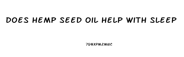 Does Hemp Seed Oil Help With Sleep