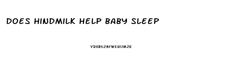 Does Hindmilk Help Baby Sleep