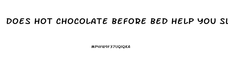 Does Hot Chocolate Before Bed Help You Sleep