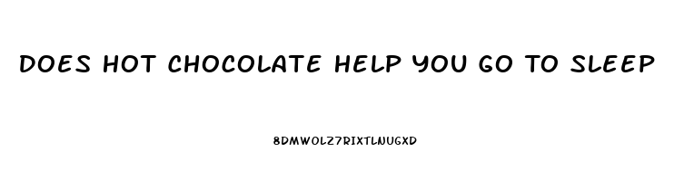 Does Hot Chocolate Help You Go To Sleep