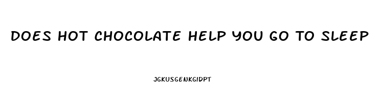 Does Hot Chocolate Help You Go To Sleep