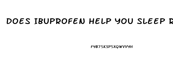Does Ibuprofen Help You Sleep Reddit