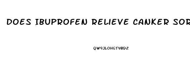 Does Ibuprofen Relieve Canker Sore Pain