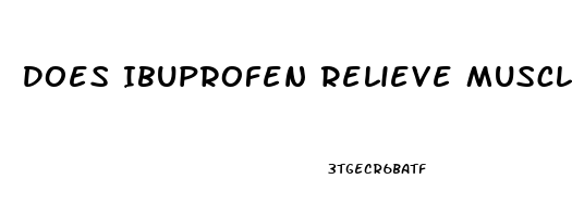 Does Ibuprofen Relieve Muscle Pain