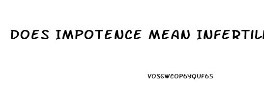 Does Impotence Mean Infertility